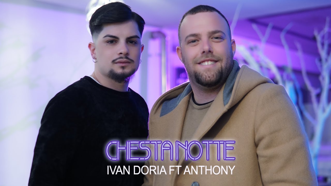 Ivan Doria Ft. Anthony - Chesta Notte (Video Ufficiale 2020) - YouTube