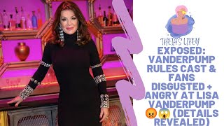 EXPOSED: Vanderpump Rules Cast & Fans Disgusted + Angry At Lisa Vanderpump 😡😱 (Details Revealed)