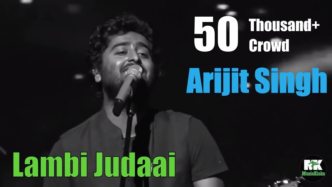 Arijit Singh Live  Lambi Judaai  Tere Bin Nahi Lagda