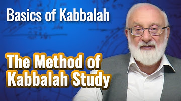 The Method of Kabbalah Study - Basics of Kabbalah with Kabbalist Dr. Michael Laitman