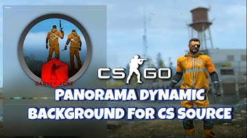 CSGO Panorama Dynamic Backgrounds For Cs Source V34/90 | Installation & Download