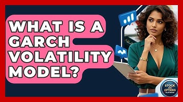 What Is A GARCH Volatility Model? - Stock and Options Playbook