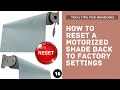 HOW TO RESET A MOTORIZED SHADE BACK TO FACTORY SETTINGS - motor roller roman reprogram program