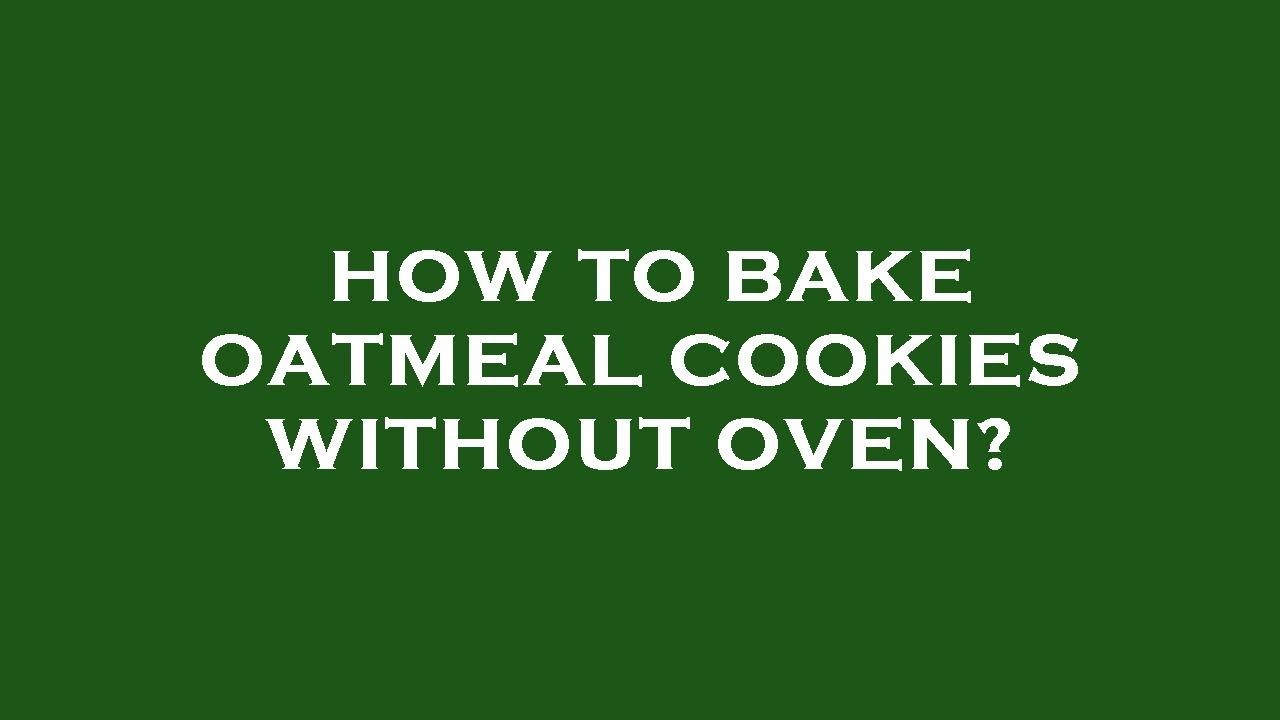 How to bake oatmeal cookies without oven? YouTube
