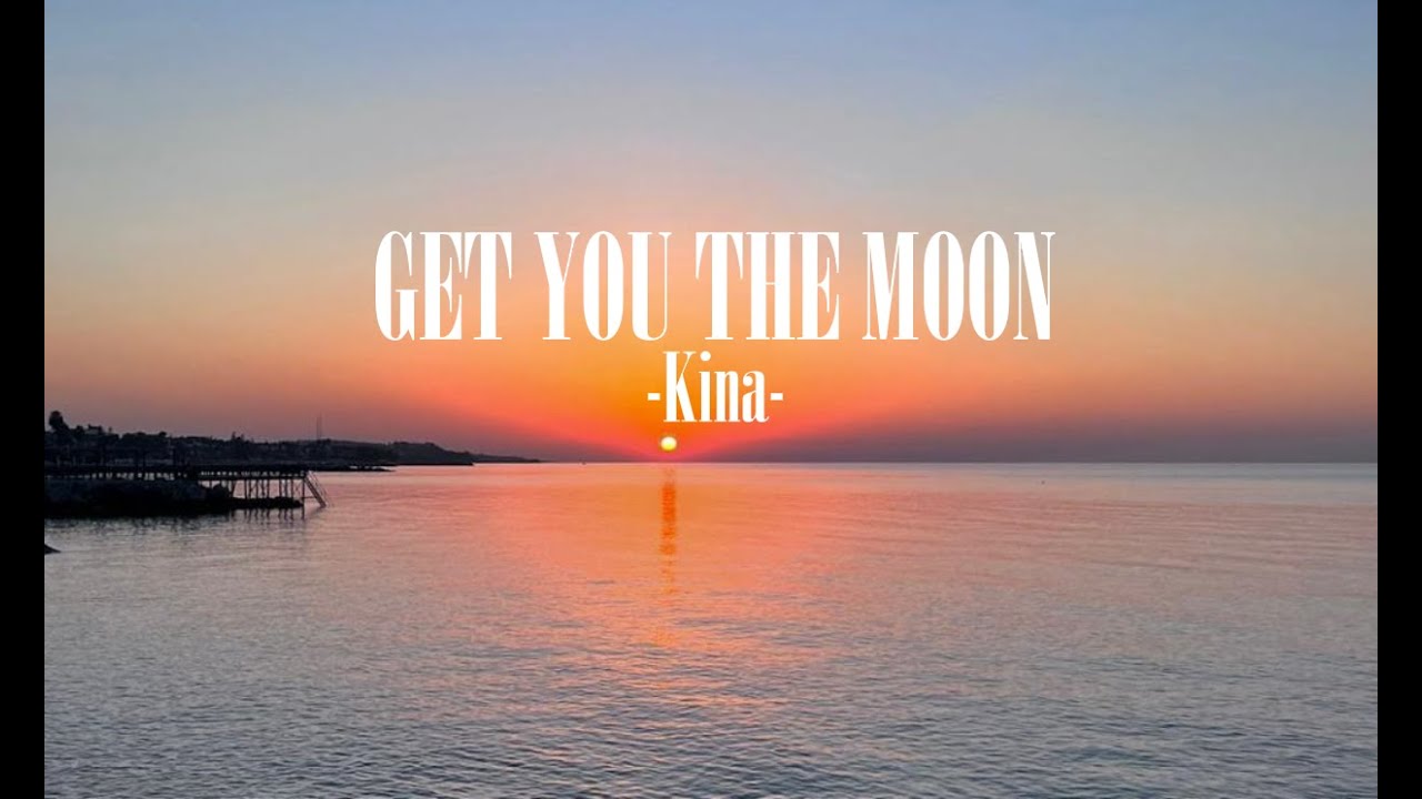 Get You The Moon Kina (Lyrics+Translation) YouTube Get You The Moon Kina (Lyrics+Translation) YouTube
