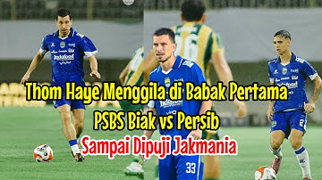 Wow Performa Gemilang Thom Haye di Babak Pertama Persib vs PSBS Biak Sampai Dipuji Jakmania #persib 
