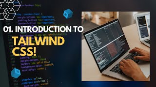 Introduction to Tailwind CSS & Utility first Workflow: Tailwind CSS Tutorial #1