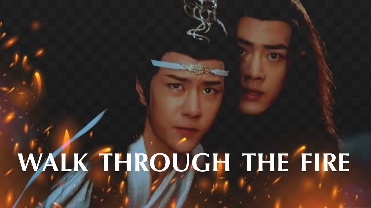 [FMV] Walk through the fire - Wangxian