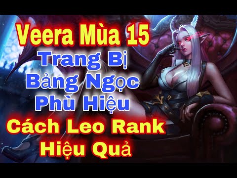 Veera Mùa 15 | Cách Chơi Và Lên Đồ VEERA Mùa 15 | Cách Chơi Veera Leo Rank Hiệu Quả | TOP Tulen