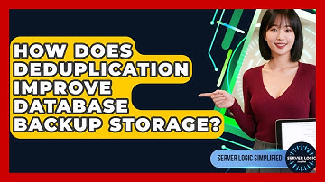 How Does Deduplication Improve Database Backup Storage? - Server Logic Simplified