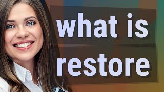 Restore | meaning of Restore