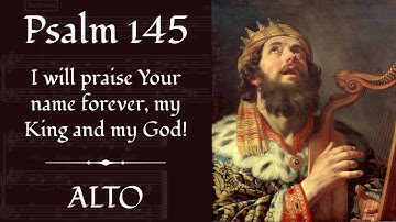 Psalm 145 • ALTO • I will praise Your name forever, my King and my God!
