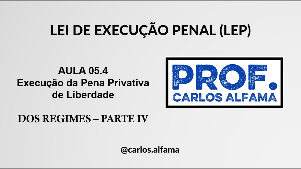 Aula 05.4 | Execução da Pena Privativa de Liberdade | Dos Regimes - Parte IV