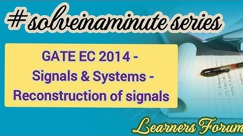 GATE Question (Solved) | Signals & Systems  | Reconstruction of Signals | #solveinaminute