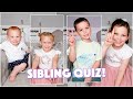 HOW WELL DO THEY KNOW EACH OTHER! (Sibling Quiz)