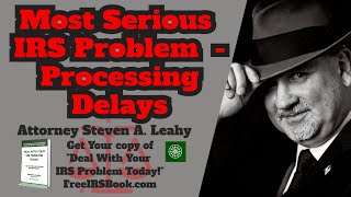 Most Serious IRS Problem - Processing Delays