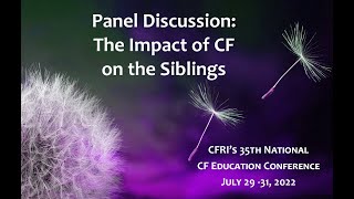 Panel Discussion: The Impact of CF on the Siblings