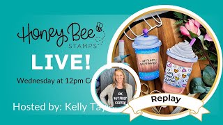 Honey Bee Stamps LIVE with Kelly Taylor