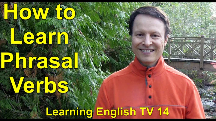 How to Learn Phrasal Verbs - Learning English TV 14 with Steve Ford