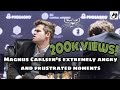 Magnus Carlsen's extremely angry and frustrated moments