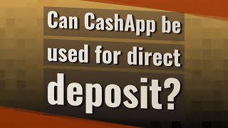 Can CashApp be used for direct deposit?