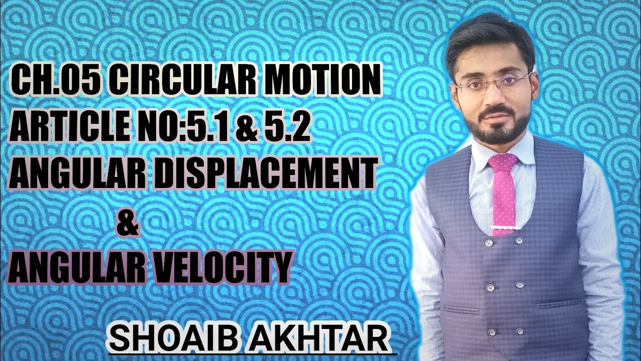 FSc Physics Part 1, Ch 5-Angular Displacement And Angular Velocity ...