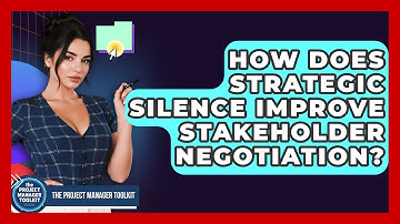 How Does Strategic Silence Improve Stakeholder Negotiation? - The Project Manager Toolkit