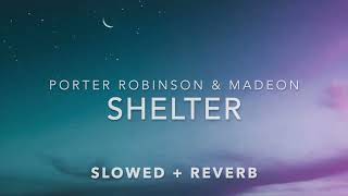 porter robinson & madeon - shelter (slowed + reverb)