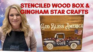 Patriotic DIY Home Decor | Stenciled Wood Box & Gingham Star Crafts