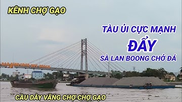 Tàu ủi cực mạnh đẩy sà lan boong chở đá dưới gầm cầu dây văng Chợ Gạo #songque 