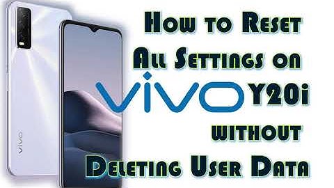 How to Reset All Settings on Vivo Y20i without Deleting User Data