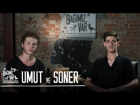 Umut & Soner İle #BağımızVar Üzerine