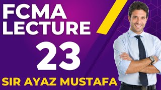 Fundamentals of Cost & Management Accounting FCMA Lectures by Ayaz mustafa Lec No 23| ICMA PAKISTAN