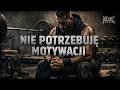 Nie Potrzebuję Motywacji (prod. Kloc Records) Muzyka na siłownię