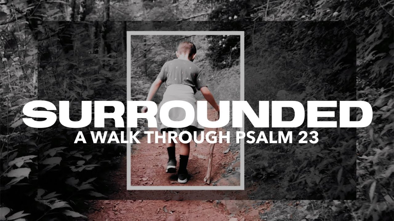 Day 1 - “Surrounded: A Walk Through Psalm 23” - YouTube