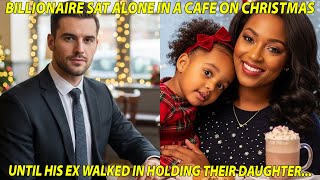 BILLIONAIRE SAT ALONE IN A CAFE ON CHRISTMAS — UNTIL HIS EX WALKED IN HOLDING THEIR DAUGHTER