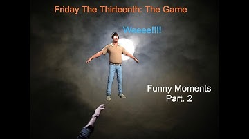 Friday the 13th (w/ Random moments, and funny Glitches) Part: 2