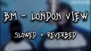 #TPL BM (OTP) - London View (Slowed   Reverb)