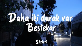 Daha İki Durak Var - Bestekar (Sözleri/Lyrics) @DahaIkiDurakVar