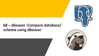 68 - dbeaver compare database tool in PostgreSQL