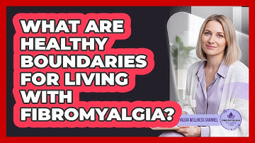 What Are Healthy Boundaries For Living With Fibromyalgia?
