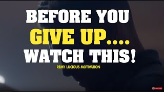 Before You Give Up Watch This Remy Lucious Powerful Video 2019.-