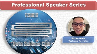 CSUEB Data Science Club Professional Interviews #1: Brian Kwa
