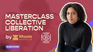 Masterclass • Collective Liberation By Masla Empathy Lab