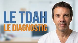 1.4  Le diagnostic / Généralités sur le TDAH / Episode 4