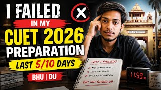 CUET 2026 Me Fail? 😢 What Went Wrong | Last Days Strategy for BHU &amp; DU #cuet2026 #physics #chemistry
