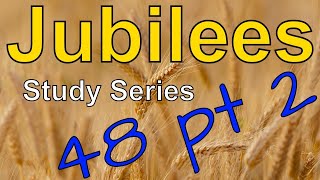 The Book of Jubilees Study Chapter 48 Pt 2