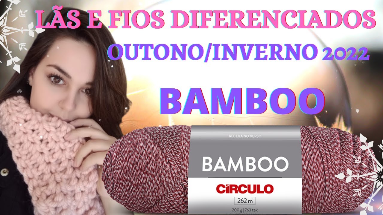 FIO BAMBOO  DA CIRCULO @ CIRCULO PRODUTOS  FIO PARA CROCHÊ E TRICÔ  OUTONO INVERNO 2022  #LÃ BAMBOO