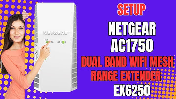 How to Setup NETGEAR AC1750 Dual Band WiFi Mesh Range Extender (EX6250)?