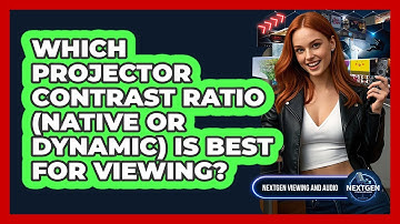 Which Projector Contrast Ratio (native Or Dynamic) Is Best For Viewing? - NextGen Viewing and Audio